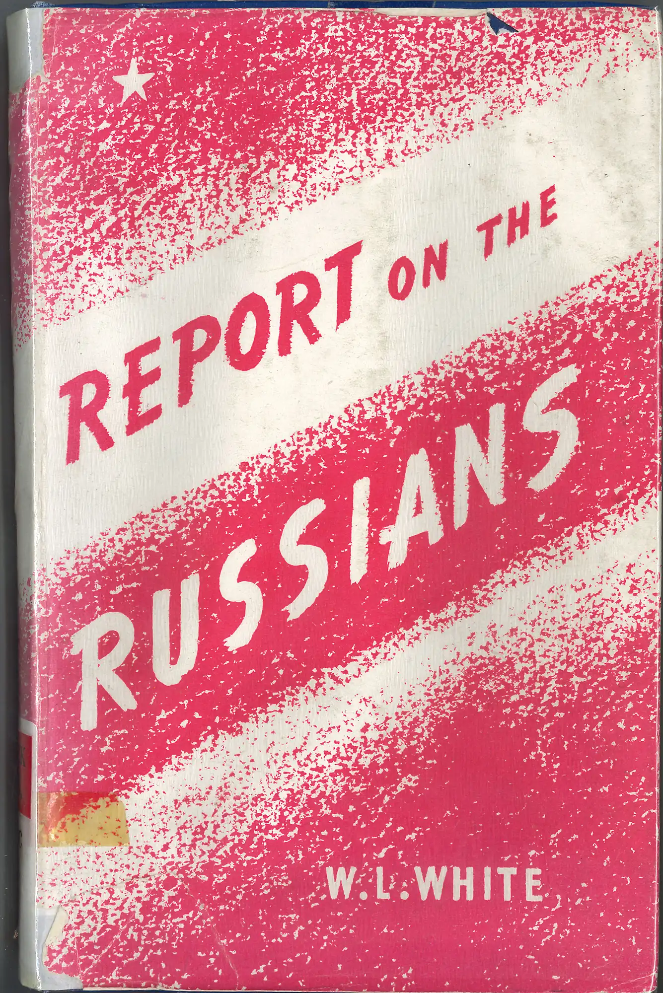 W. L. White, Report on the Russians. London: Right Book Club, 1946. RBC 940.540947 WHI
