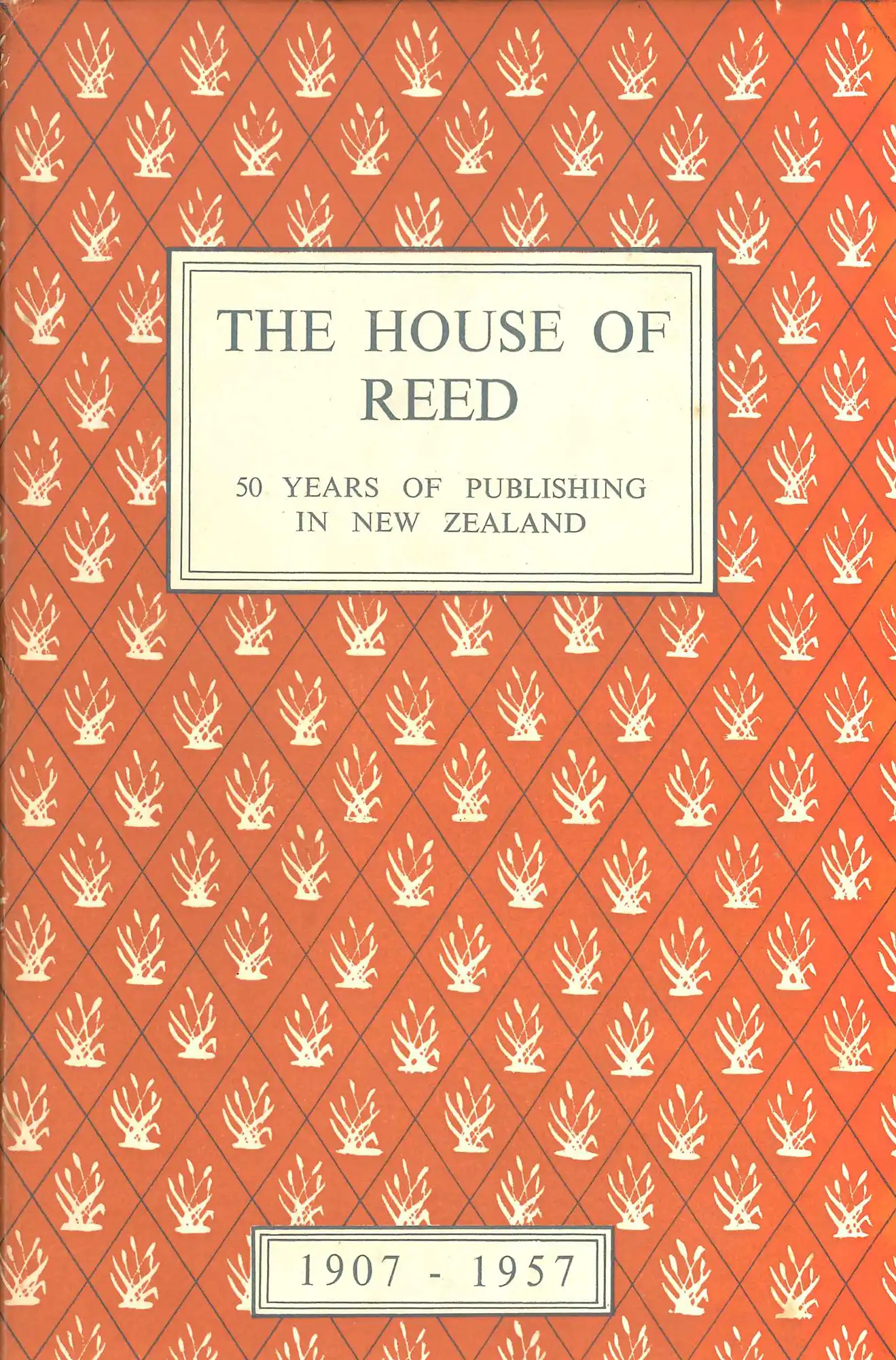 A.W. Reed. The house of Reed: fifty years of New Zealand publishing, 1907-1957. Dunedin: A.H. & A.W. Reed, 1957.
