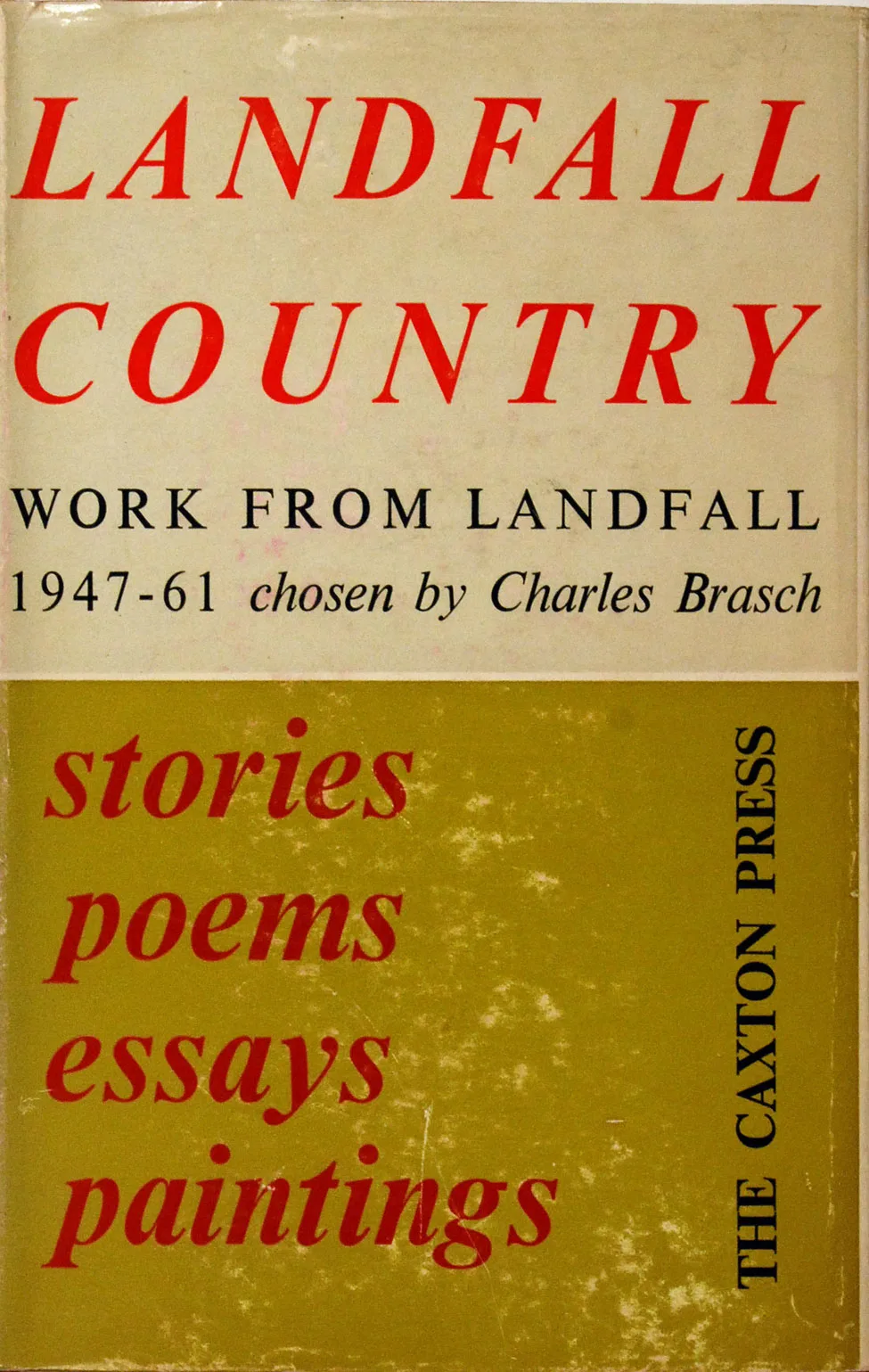 Charles Brasch (ed.). Landfall Country: Works from Landfall, 1947–61. <i>Christchurch: The Caxton Press, 1962.</i>