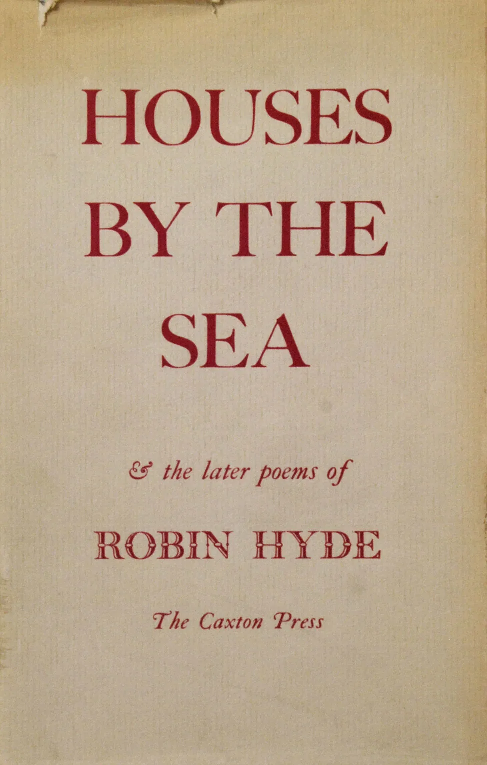 Robin Hyde. Houses by the Sea & the Later Poems. <i>Christchurch: The Caxton Press, 1952.</i>